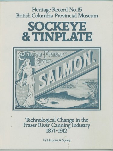 Stock image for Sockeye and tinplate : technological change in the Fraser River Canning Industry, 1871-1912 for sale by Antiquarius Booksellers
