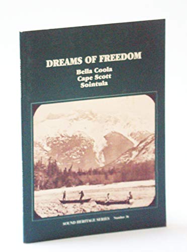 Dreams of Freedom: Bella Coola, Cape Scott, Sointula