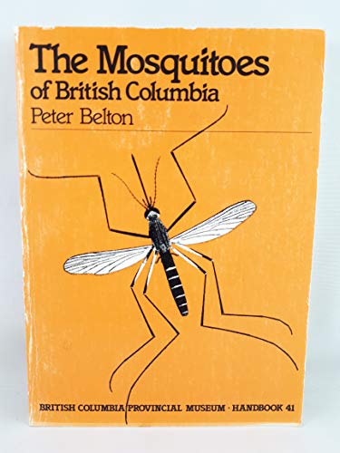 Stock image for The Mosquitoes of British Columbia - British Columbia Provincial Museum Handbook No. 41 for sale by RareNonFiction, IOBA