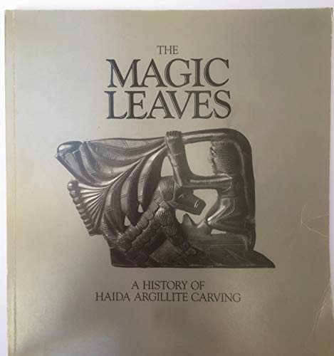 9780771884078: The magic leaves: A history of Haida argillite carving (Special publication)