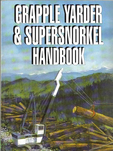 Stock image for Grapple Yarder and Supersnorkel Handbook for sale by The Bookseller