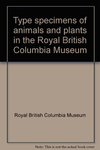 Stock image for Type specimens of animals and plants in the Royal British Columbia Museum for sale by Neil Williams, Bookseller