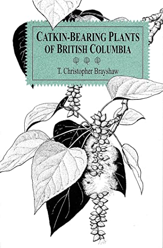 Stock image for Catkin-Bearing Plants of British Columbia for sale by ThriftBooks-Atlanta