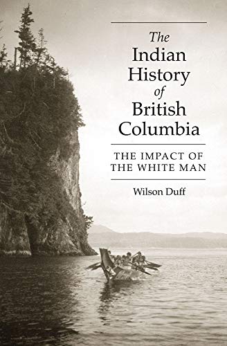 Stock image for The Indian History of British Columbia: The Impact of the White Man for sale by Zoom Books Company