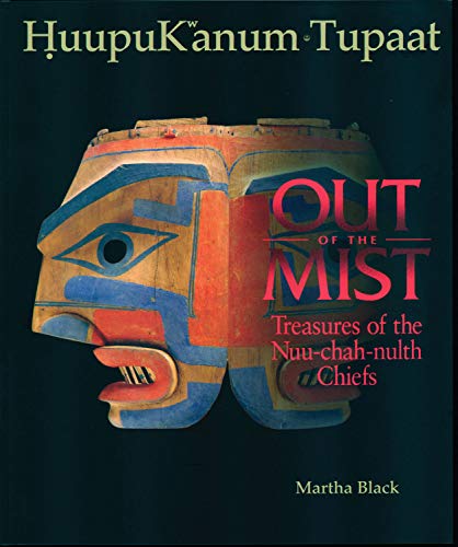 Stock image for Out of the Mist : Treasures of the Nuu-Chah-Nulth Chiefs for sale by Jay W. Nelson, Bookseller, IOBA