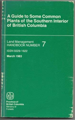 Stock image for A Guide to Some Common Plants of the Southern Interior of British Columbia for sale by The Book Bin