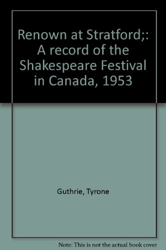 Imagen de archivo de Renown at Stratford: A Record of the Shakespeare Festival in Canada, 1953 a la venta por Doss-Haus Books
