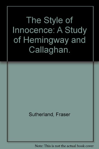9780772005564: The Style of Innocence: A Study of Hemingway and Callaghan.