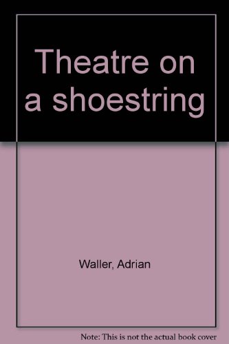 Beispielbild fr Theatre on a shoestring [Jan 01, 1972] Waller, Adrian zum Verkauf von Sperry Books