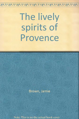 

The Lively Spirits of Provence. [first edition]