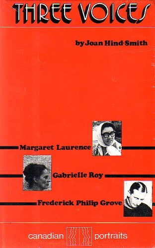 Imagen de archivo de Three Voices :The Lives of Margaret Laurence, Gabrielle Roy, Frederick Philip Grove a la venta por Edmonton Book Store