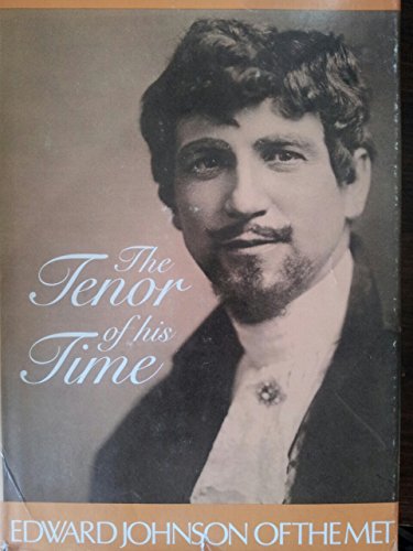 The Tenor of His Time: Edward Johnson of the Met