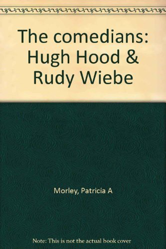 Stock image for The comedians: Hugh Hood and Rudy Wiebe for sale by mountain