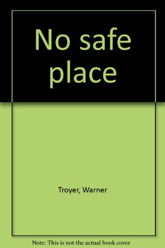 No safe place (9780772011176) by Troyer, Warner