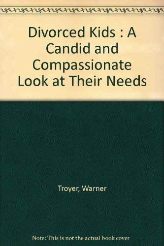 Stock image for Divorced Kids : A Candid And Compassionate Look At Their Needs for sale by M. W. Cramer Rare and Out Of Print Books