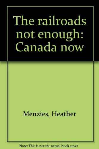Stock image for The Railroad's Not Enough: Canada Now for sale by Booked Experiences Bookstore