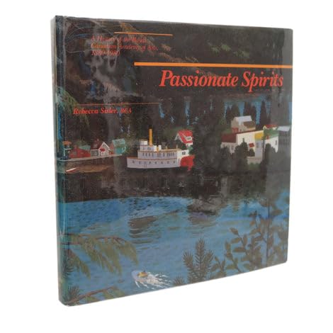 Stock image for Passionate Spirits : A history Of The Royal Canadian Academy Of Arts, 1880-1980 for sale by M. W. Cramer Rare and Out Of Print Books