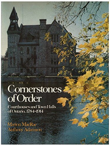 Imagen de archivo de Cornerstones of Order Courthouses and Town Halls of Ontario, 1784-1914 a la venta por Ken's Book Haven