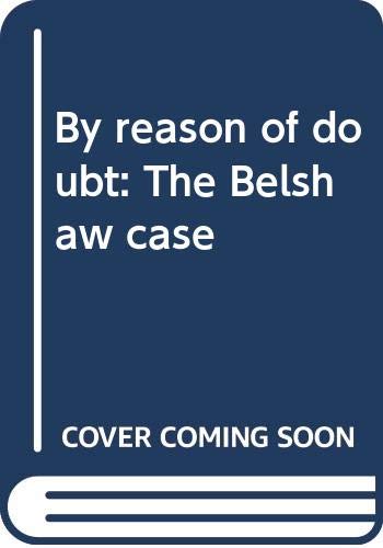 Stock image for By reason of doubt: The Belshaw case for sale by Alexander Books (ABAC/ILAB)