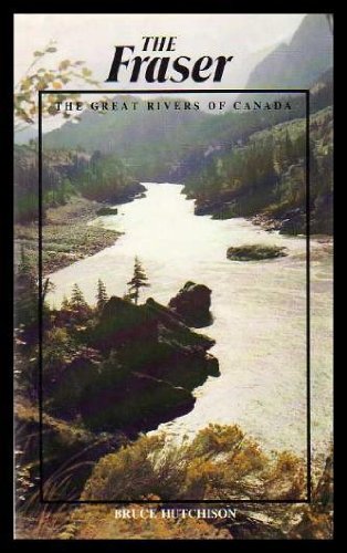 9780772013941: The Fraser (The Great Rivers of Canada)