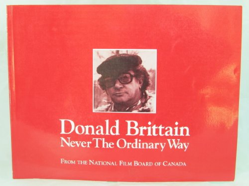 Stock image for Donald Brittain : Never the Ordinary Way for sale by Better World Books