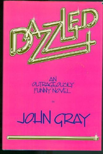 Dazzled: A novel (9780772515032) by Gray, John