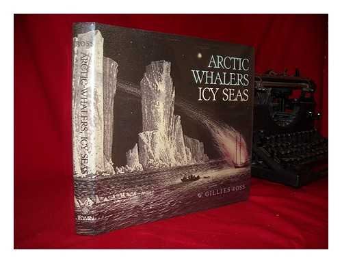 Imagen de archivo de Arctic Whalers, Icy Seas Narratives of the Davis Strait Whale Fishery a la venta por Dale A. Sorenson