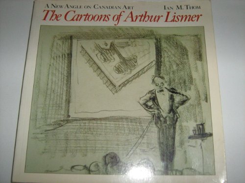 Beispielbild fr Cartoons of Arthur Lismer a New Angle of Canadian Art zum Verkauf von Chequamegon Books