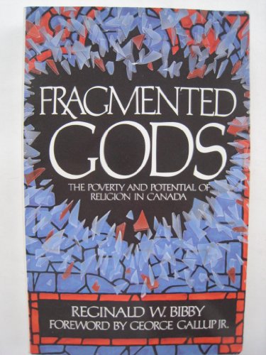 Stock image for Fragmented Gods: The Poverty and Potential of Religion in Canada for sale by Lowry's Books