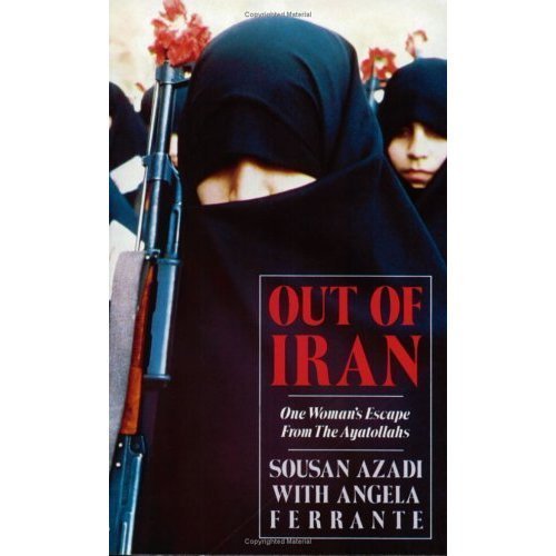 Imagen de archivo de Out Of Iran : A Woman's Escape From The Ayatollahs a la venta por M. W. Cramer Rare and Out Of Print Books
