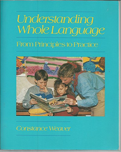 Beispielbild fr Understanding Whole Language : From Principles to Practice zum Verkauf von Better World Books