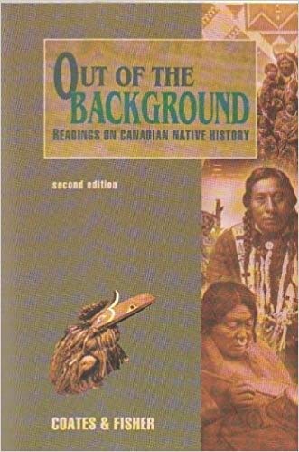 Stock image for Out of the Background : Readings on Canadian Native History for sale by Alexander Books (ABAC/ILAB)