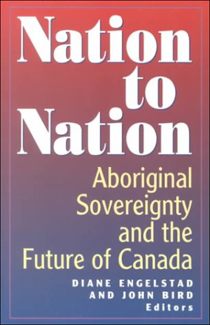 9780772527400: Nation to Nation: Aboriginal Sovereignty and the Future of Canada