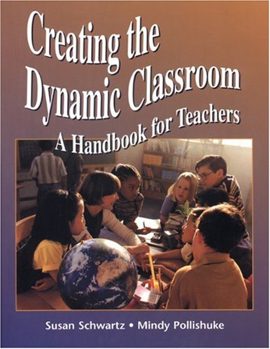 Immagine dell'editore per Creating the dynamic classroom: A handbook for teachers Susan Schwartz (Author) venduto da Aragon Books Canada