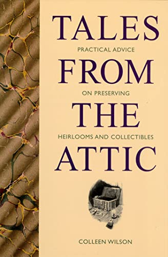 9780772646385: Tales from the Attic: Practical Advice on Preserving Heirlooms and Collectibles