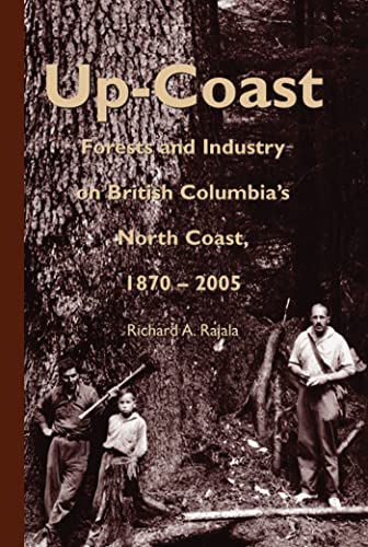 Up-Coast : Forests and Industry on British Columbia's North Coast, 1870-2005