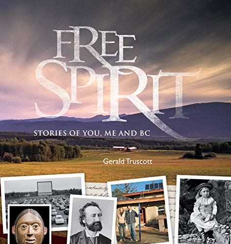 Stock image for Free Spirit : Stories of You, Me and BC for sale by Better World Books