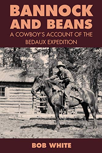 Stock image for Bannock and Beans: A Cowboy's Account of the Bedaux Expedition for sale by SecondSale