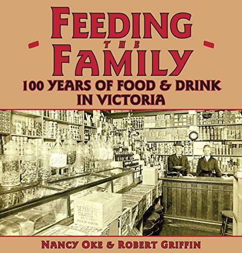 Stock image for Feeding the Family: 100 Years of Food & Drink in Victoria for sale by HPB-Diamond