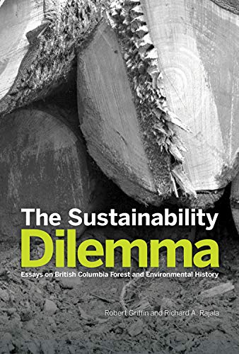 9780772669742: The Sustainability Dilemma: Essays on British Columbia Forest and Environmental History