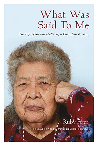 9780772679383: What Was Said to Me: The Life of Sti’tum’atul’wut, a Cowichan Woman