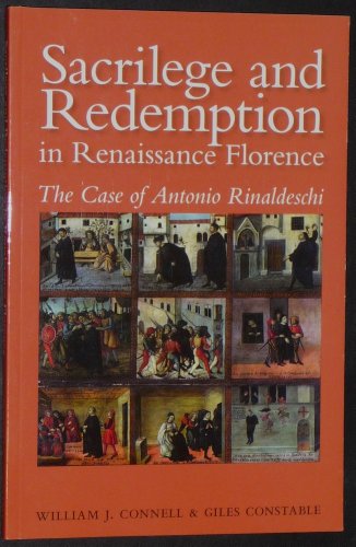 Beispielbild fr Sacrilege and Redemption in Renaissance Florence: the Case of Antonio Rinaldeschi zum Verkauf von Daedalus Books