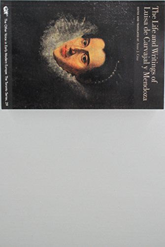 9780772721563: The Life and Writings of Luisa De Carvajal Y Mendoza (The Other Voice in Early Modern Europe: The Toronto Series) (Volume 29)