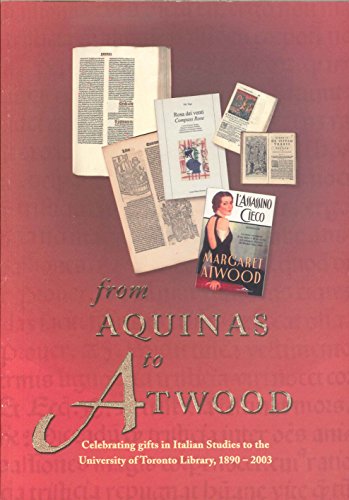 From Aquinas to Atwood: Celebrating Gifts in Italian Studies to the University of Toronto Library...