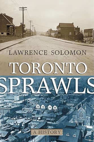 Imagen de archivo de Toronto Sprawls: A History (U of T Centre for Public Management Series on Public Policy & Administration) a la venta por HPB Inc.