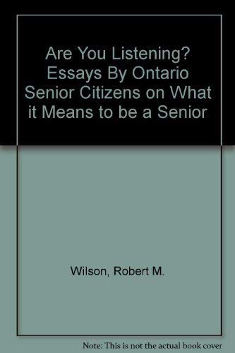 Beispielbild fr Are You Listening? Essays By Ontario Senior Citizens on What it Means to be a Senior zum Verkauf von G3 Books