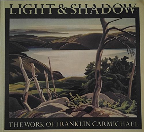 Light & shadow: The work of Franklin Carmichael (9780772967398) by Bice, Megan