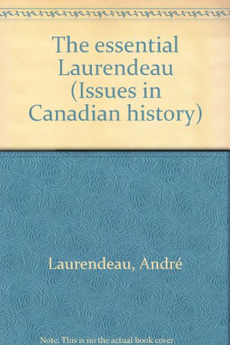 Imagen de archivo de The Essential Laurendeau (Issues in Canadian history) a la venta por The Bookseller