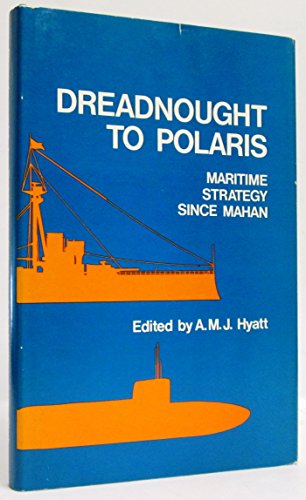 Beispielbild fr Dreadnought to Polaris: Maritime Strategy Since Mahan: Papers from the Conference on Strategic Studies at the University of Western Ontario, March 197 zum Verkauf von ThriftBooks-Atlanta