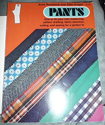 9780773040168: Pants: How to Do Your Own Measuring, Pattern Drafting, Fabric Selection, Cutting, and Sewing for a Perfect Fit